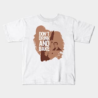 Don't Drink and Bake Raw Deal for Arnold Kids T-Shirt